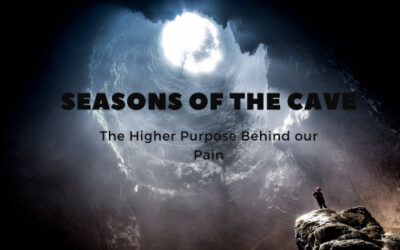 Seasons of the Cave (The Higher Purpose Behind our Pain)