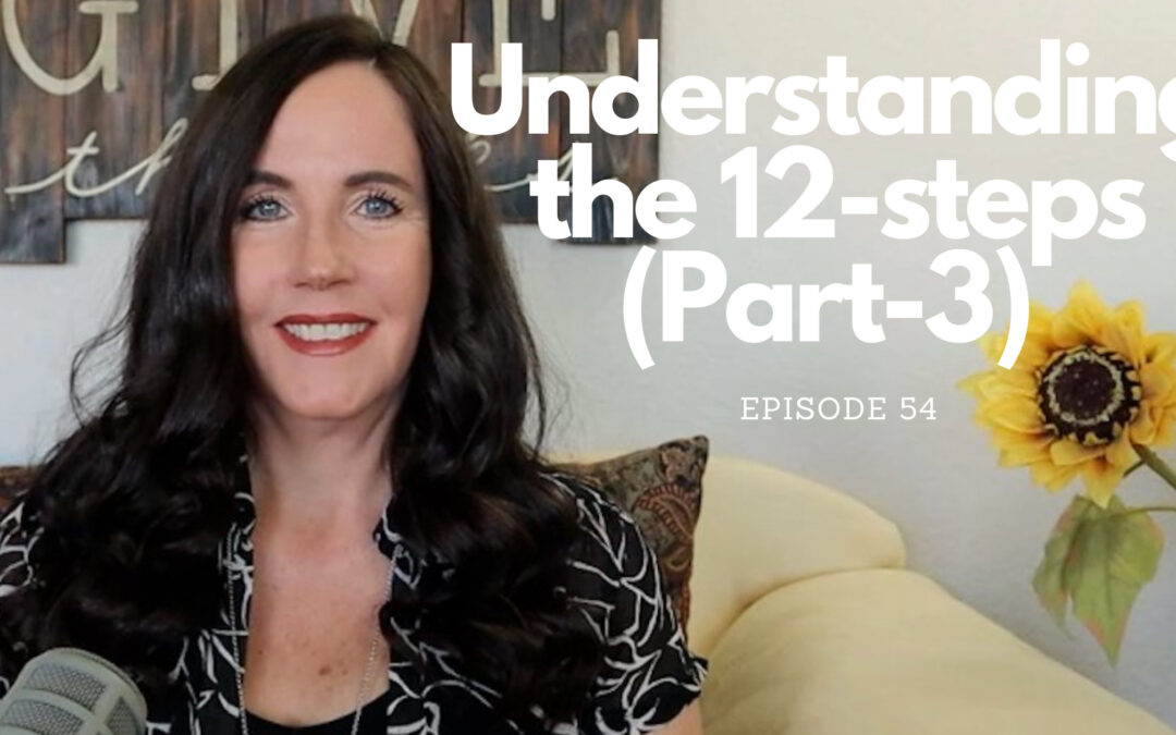 Understanding the 12-Steps (Part 3)