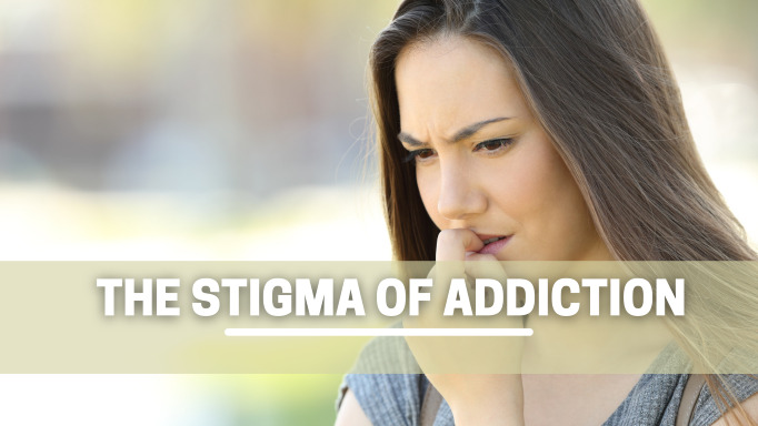 The Stigma of Addiction