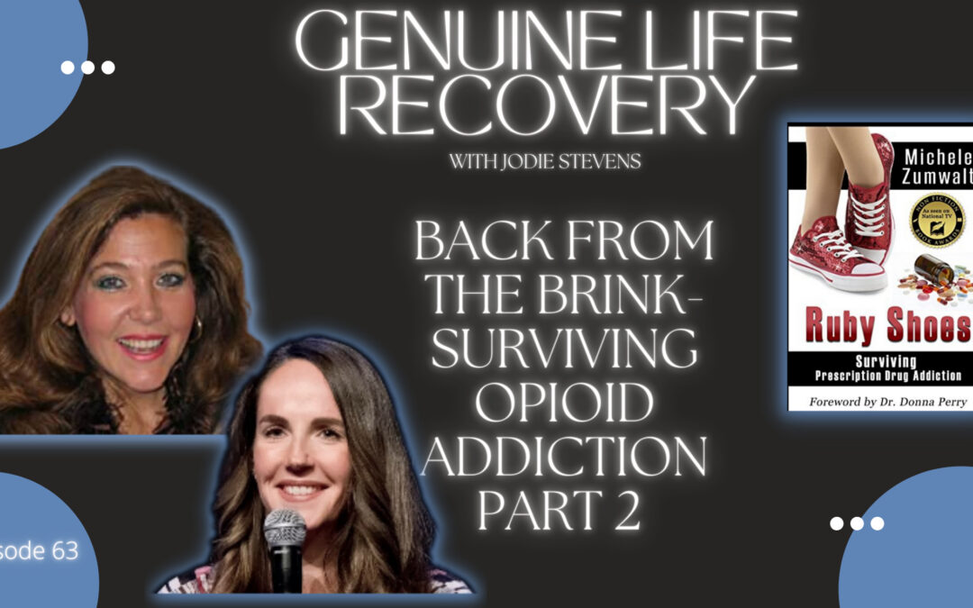 Back from the Brink-Surviving Opioid Addiction Part 2 (Episode 63)