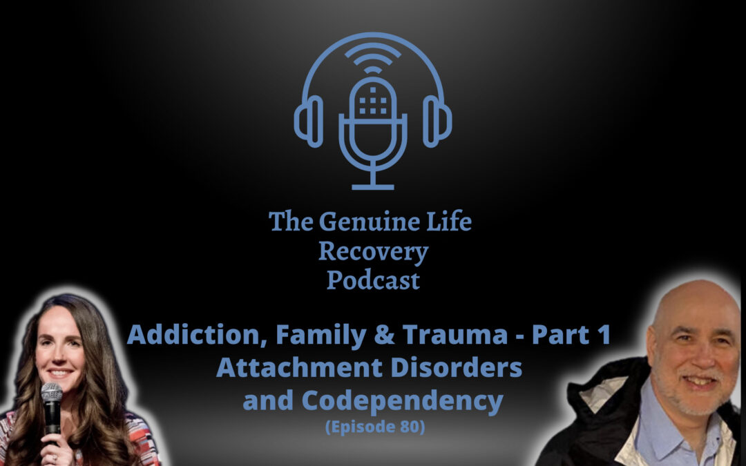 Addiction, Family & Trauma – Part 1 (Attachment Disorders and Codependency)